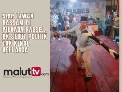 Siap Lawan Basam di Pilkada Halsel, BK Sebut Politik Tak Mengenal Keluarga