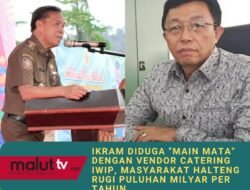 Ikram Diduga “Main Mata” dengan Vendor Catering IWIP, Halteng Rugi Puluhan Milyar Pertahun