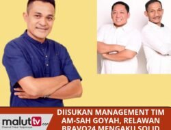 DIISUKAN MANAGEMENT TIM GOYAH, RELAWAN BRAVO24 FOR AM-SAH MENGAKU SOLID