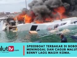 SPEEDBOAT TERBAKAR DI BOBONG, 5 MENINGGAL DAN CAGUB MALUT BENNY LAOS MASIH KOMA