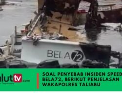 SOAL PENYEBAB INSIDEN SPEEDBOAT BELA72, BERIKUT PENJELASAN WAKAPOLRES PULAU TALIABU