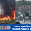 Ratusan Sepeda Motor Ludes Terbakar Di Area PT. IWIP