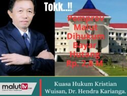 Gugatan Perdata Dikabulkan PN Ternate, Pemprov Malut Wajib Bayar Hutang Sebesar Rp. 2,8 Miliar Kepada Kristian Wuisan.