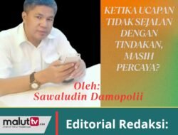 KETIKA UCAPAN TIDAK SEJALAN DENGAN TINDAKAN, MASIH PERCAYA?