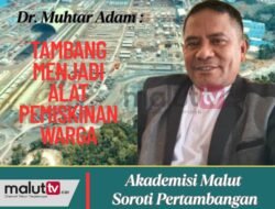 Menjadi Alat Pemiskinan Rakyat, Akademisi Malut Minta Presiden Prabowo Tutup Aktivitas Pertambangan.