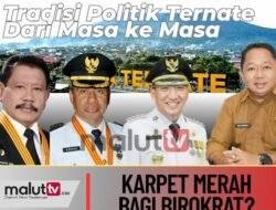 Tradisi Politik Ternate Dari Masa Ke Masa: Karpet Merah Buat Birokrat?