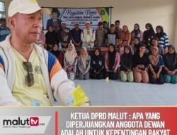 Ketua DPRD Malut : Apa yang Diperjuangkan DPRD adalah Untuk Kepentingan Masyarakat.