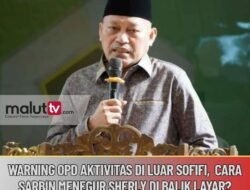 Warning OPD Aktivitas di Luar Sofifi, Cara Sarbin Menegur Sherly di Balik Layar?