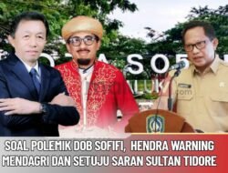 Soal Polemik DOB Sofifi, Hendra Karianga Warning Mendagri dan Setuju Saran Sultan Tidore..