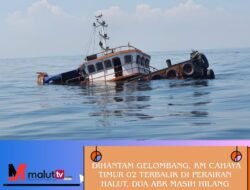 Dihantam Gelombang, KM Cahaya Timur 02 Terbalik Di Perairan Halut, 2 ABK Masih Hilang