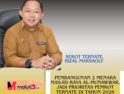 Pembangunan 2 Menara Masjid Raya Al-Munawwar, Jadi Prioritas Pemkot Ternate Di Tahun 2026