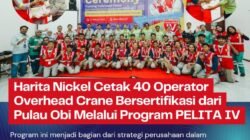 Harita Nickel Cetak 40 Operator Overhead Crane Bersertifikasi dari Pulau Obi Melalui Program PELITA IV