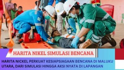 Harita Nickel Perkuat Kesiapsiagaan Bencana di Malut, Dari Simulasi Hingga Aksi Nyata di Lapangan