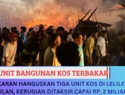 Kebakaran Hanguskan Tiga Unit Kos di Lelilef Waibulan, Kerugian Ditaksir Capai Rp. 2 Miliar
