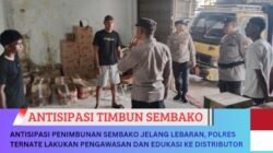 Antisipasi Penimbunan Sembako Jelang Lebaran, Polres Ternate Lakukan Pengawasan dan Edukasi ke Distributor