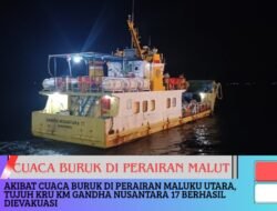 Akibat Cuaca Buruk di Perairan Malut, Tujuh Kru KM. Gandha Nusantara 17 Berhasil Dievakuasi