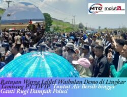 Ratusan Warga Lelilef Waibulan Demo di Lingkar Tambang PT. IWIP, Tuntut Air Bersih hingga Ganti Rugi Dampak Polusi