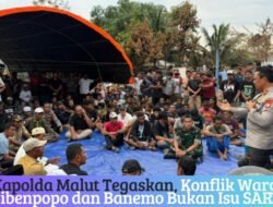 Kapolda Malut Tegaskan, Konflik Warga Sibenpopo dan Banemo Bukan Isu SARA