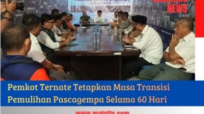 Pemkot Ternate Tetapkan Masa Transisi Pemulihan Pascagempa Selama 60 Hari