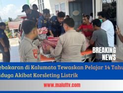 Kebakaran di Kalumata Tewaskan Pelajar 14 Tahun, Diduga Akibat Korsleting Listrik