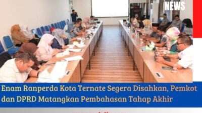 Enam Ranperda Kota Ternate Segera Disahkan, Pemkot dan DPRD Matangkan Pembahasan Tahap Akhir