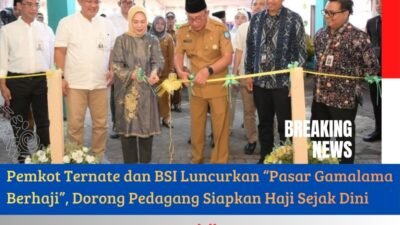 Pemkot Ternate dan BSI Luncurkan “Pasar Gamalama Berhaji”, Dorong Pedagang Siapkan Haji Sejak Dini