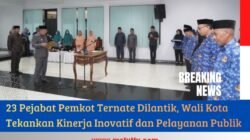 23 Pejabat Pemkot Ternate Dilantik, Wali Kota Tekankan Kinerja Inovatif dan Pelayanan Publik