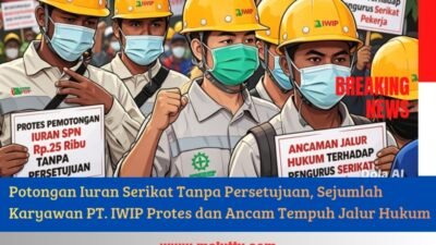 Potongan Iuran Serikat Tanpa Persetujuan, Sejumlah Karyawan PT. IWIP Protes dan Ancam Tempuh Jalur Hukum