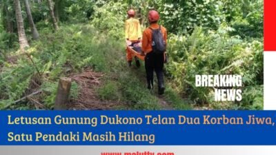 Letusan Gunung Dukono Telan Dua Korban Jiwa, Satu Pendaki Masih Hilang