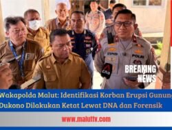Wakapolda Malut: Identifikasi Korban Erupsi Gunung Dukono Dilakukan Ketat Lewat DNA dan Forensik