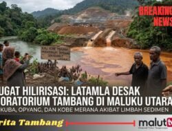 LATAMLA Desak Moratorium Tambang di Maluku Utara, Soroti Kerusakan Sungai di Halmahera