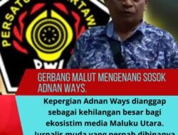 GERBANG MALUT Mengenang Sosok Adnan Ways, Wartawan Senior dan Guru Jurnalisme Maluku Utara