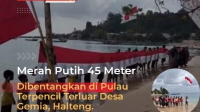 Gelorakan Semangat Nasionalisme dan Patriotisme, Masyarakat Gemia Bentangkan 45 Meter Merah Putih di Pesisir Pantai.