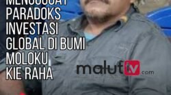 MENGGUGAT PARADOKS INVESTASI GLOBAL DI BUMI MOLOKU KIE RAHA