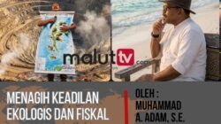Menagih Keadilan Ekologis dan Fiskal Bumi Moloku Kie Raha
