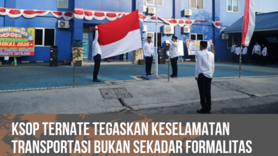 KSOP Ternate Tegaskan Keselamatan Transportasi Bukan Sekadar Formalitas Administrasi