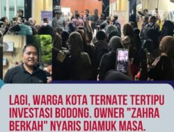 Lagi, Warga Kota Ternate Tertipu Investasi Bodong. Owner Zahra Berkah Nyaris Diamuk Masa.