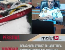 Bela72 Berlayar ke Taliabu Tanpa Dokumen Lengkap dan Belum Izin Syahbandar.