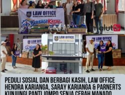 PEDULI SOSIAL DAN BERBAGI KASIH, LAW OFFICE HENDRA KARIANGA, SARAY KARIANGA & PARTNERS KUNJUNGI PANTI JOMPO SENJA CERAH MANADO