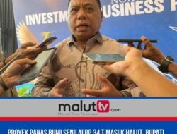Proyek Panas Bumi Senilai Rp.34 T Masuk Halut, Bupati Piet Hein Babua Jamin Iklim Investasi yang Kondusif.