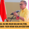 Soal Isu IMS Incar Golkar Halteng, Aswar : Figur Ikram adalah Kebutuhan.